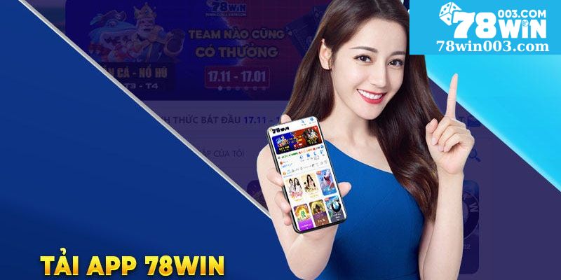 Hướng dẫn tải app 78win hôm nay tặng ngay 78k 