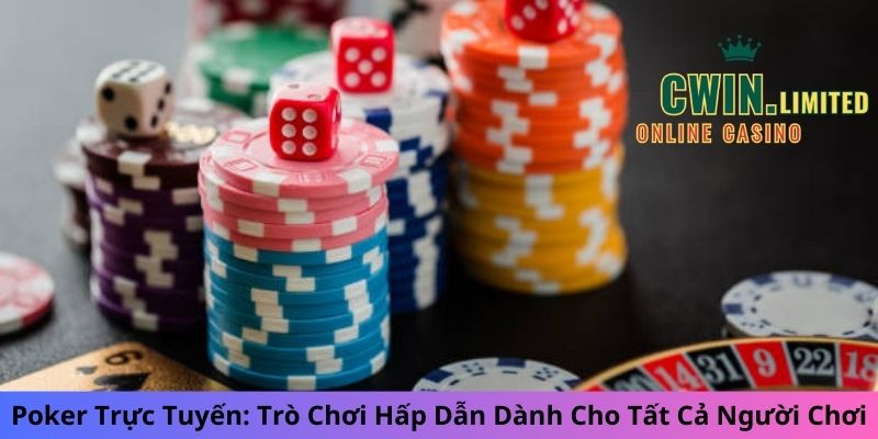 Poker Trực Tuyến: Trò Chơi Hấp Dẫn Dành Cho Tất Cả Người Chơi