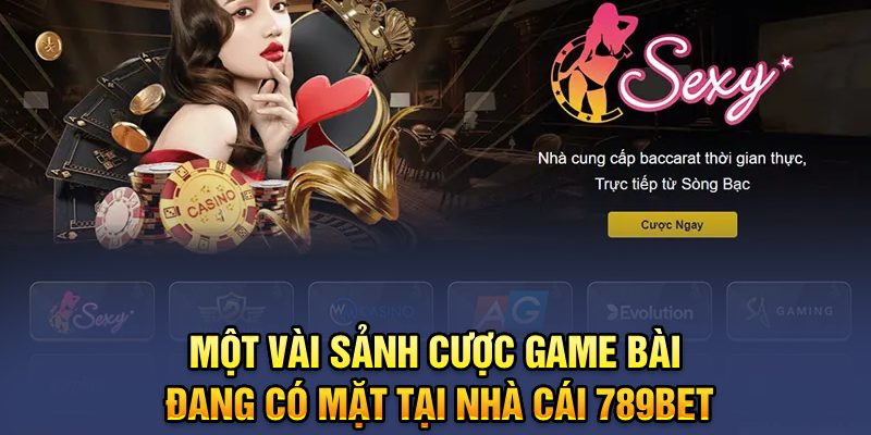 Một vài sảnh cược game bài đang có mặt tại nhà cái 789BET