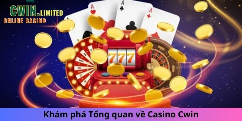 Khám phá Tổng quan về Casino Cwin