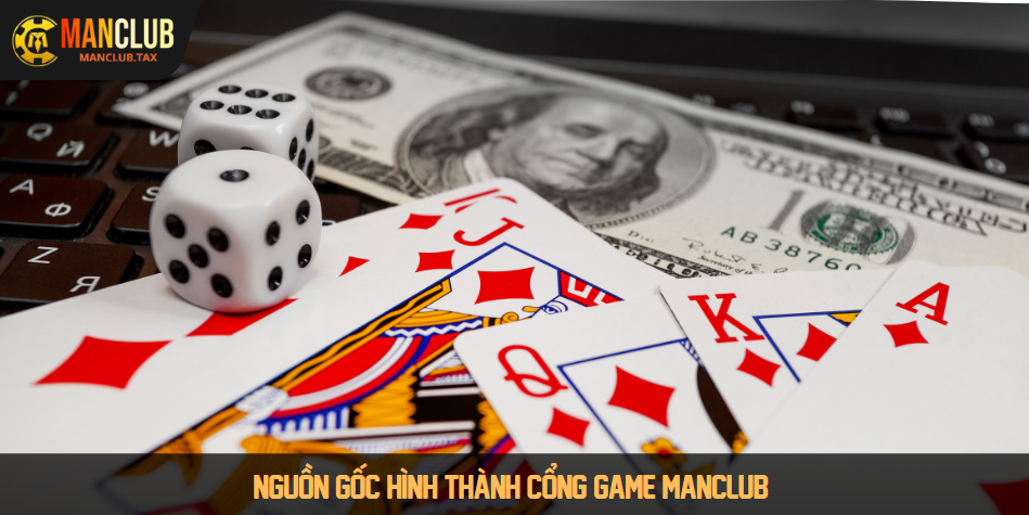 Nguồn gốc hình thành cổng game Manclub 