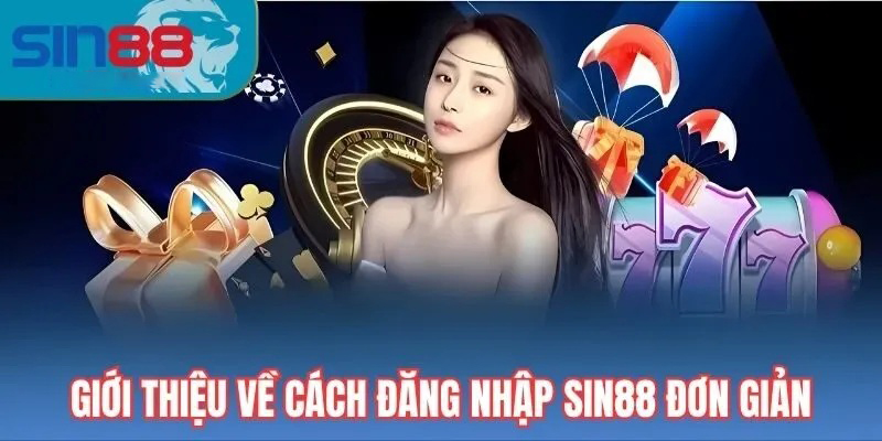 Hướng dẫn đăng nhập Sin88 - Nền tảng cá cược trực tuyến