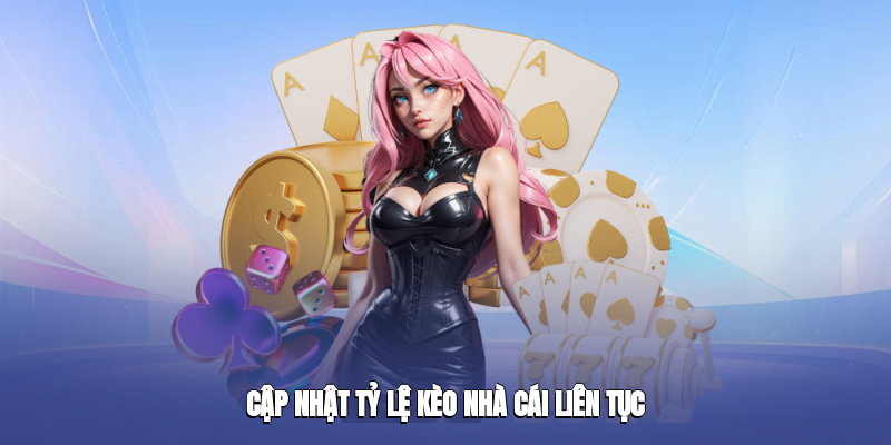cap nhat ty le keo nha cai lien tuc 2
