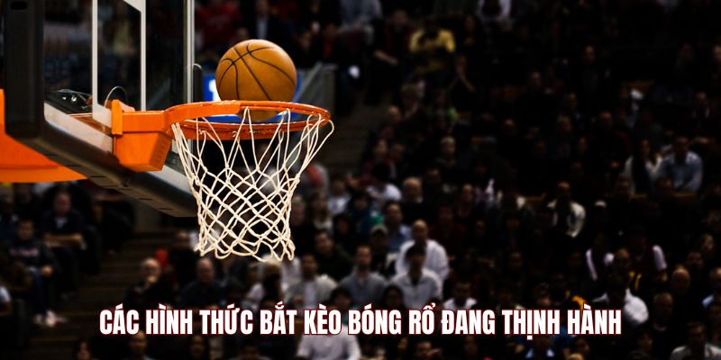 cuoc-bong-ro-hinh-thuc-bat-keo