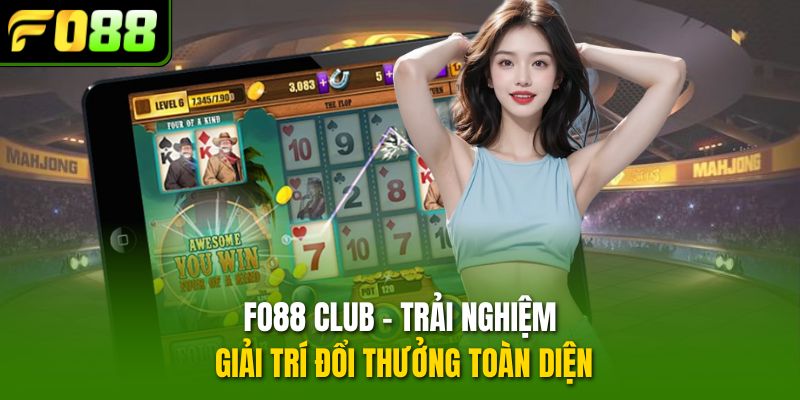fo88 club – trai nghiem giai tri doi thuong toan dien