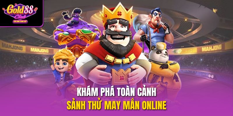 kham pha toan canh sanh thu may man online kham pha toan canh sanh thu may man online