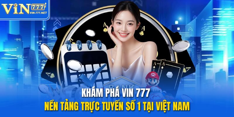kham pha vin 777 nen tang truc tuyen so 1 tai viet nam