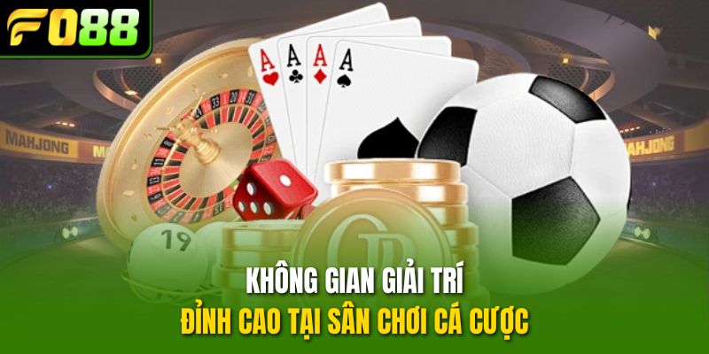 khong gian giai tri dinh cao tai san choi ca cuoc khong gian giai tri dinh cao tai san choi ca cuoc