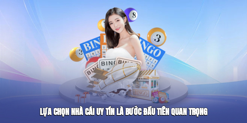 lua chon nha cai uy tin la buoc dau tien quan trong 2