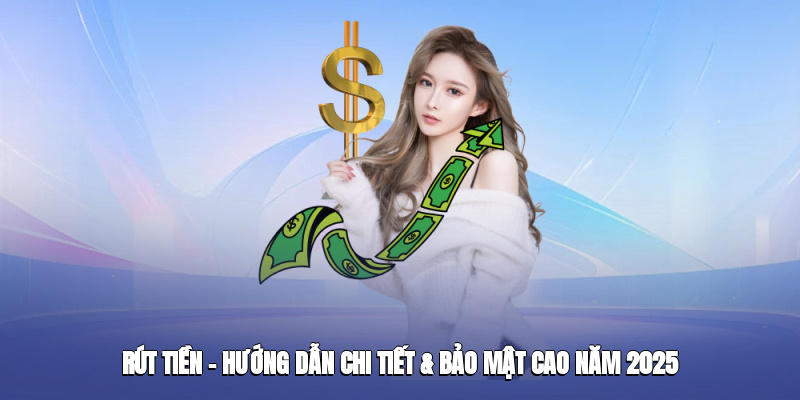 rut tien huong dan chi tiet bao mat cao nam 2025 1