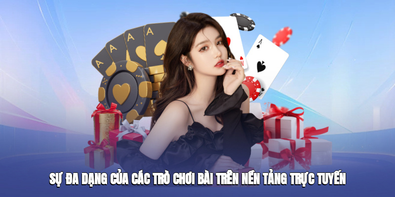 su da dang cua cac tro choi bai tren nen tang truc tuyen 2
