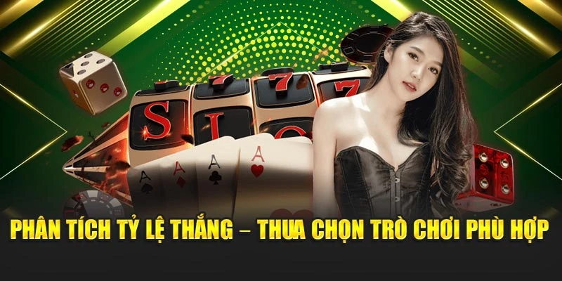 phan-tich-ty-le-thang-–-thua-chon-tro-choi-phu-hop