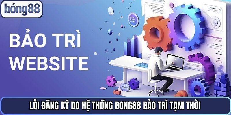 loi-dang-ky-do-he-thong-bong88-bao-tri-tam-thoi