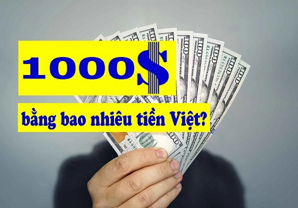 1000 đô bằng bao nhiêu tiền Việt
